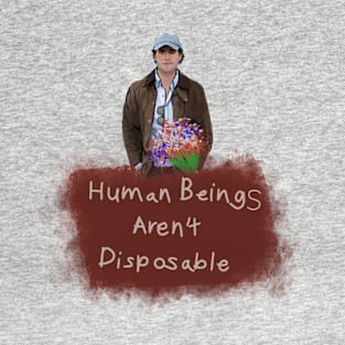 Human Beings Aren’t Disposable T-Shirt